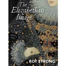 The Elizabethan Image by Roy Strong Paperback Book