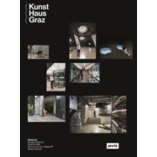 Kunst Haus Graz by Edited by Barbara Steiner Edited by Sophia Walk Edi