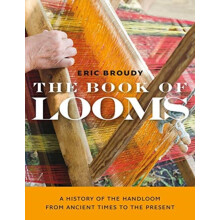 The Book of Looms A History of the Handloom from Ancient Times to the