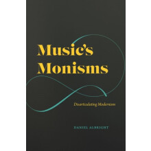Musics Monisms by Daniel Albright Hardcover Book