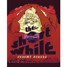 The Short While by Jeremy Sorese Hardcover Book
