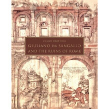 Giuliano da Sangallo and the Ruins of Rome by Cammy Brothers Hardcover