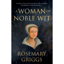 A Woman of Noble Wit by Rosemary Griggs Paperback Book