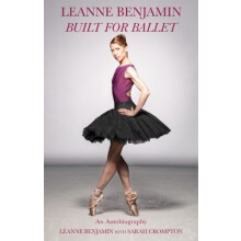 Built for Ballet by Leanne Benjamin Hardcover Book