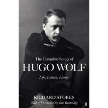 The Complete Songs of Hugo Wolf by Richard Stokes Hardcover Book