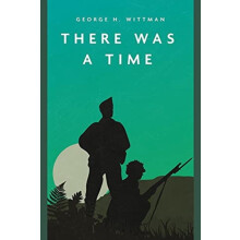 There Was a Time by George H. Wittman Paperback Book