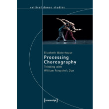Processing Choreography Thinking with William Forsythes Duo by Christi