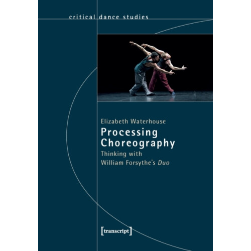 Processing Choreography Thinking with William Forsythes Duo by Christi
