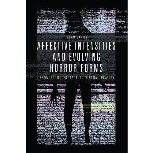Affective Intensities and Evolving Horror Forms by Adam Daniel Paperba