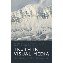 Truth in Visual Media by Edited by Marguerite La Caze Edited by Ted Na