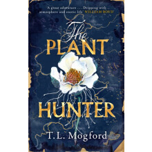 The Plant Hunter by T.L. Mogford Hardcover Book