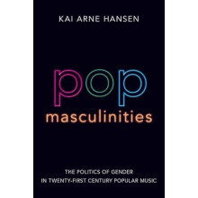 Pop Masculinities by Hansen Kai Arne Associate Professor of Music Asso