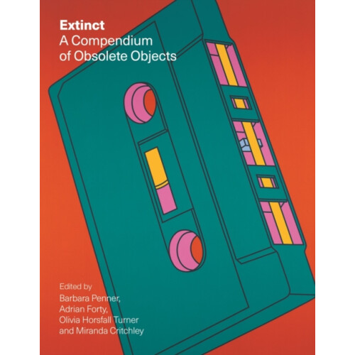 Extinct by Edited by Barbara Penner Edited by Adrian Forty Edited by O