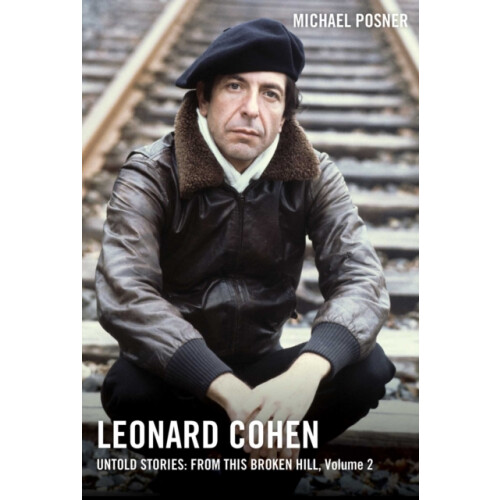 Leonard Cohen Untold Stories From This Broken Hill Volume 2 by Michael