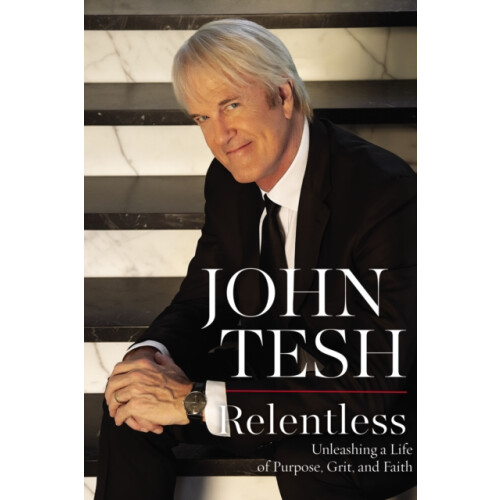 Relentless by John Tesh Paperback Book