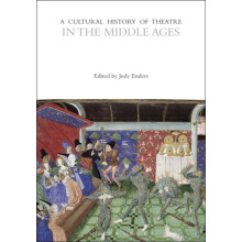 A Cultural History of Theatre in the Middle Ages by Edited by Jody End