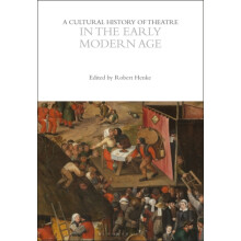 A Cultural History of Theatre in the Early Modern Age by Edited by Rob