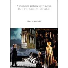 A Cultural History of Theatre in the Modern Age by Edited by Kim Solga