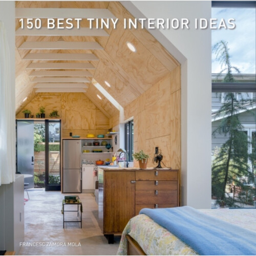 150 Best Tiny Interior Ideas by Francesc Zamora Hardcover Book