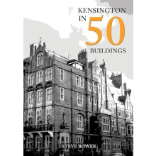 Kensington in 50 Buildings by Steve Bower Paperback Book