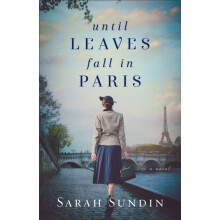 Until Leaves Fall in Paris by Sarah Sundin Paperback Book
