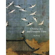 Chinese Art and Dynastic Time by Hung Wu Hardcover Book