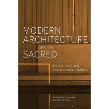 Modern Architecture and the Sacred by Edited by Dr Ross Anderson Edite