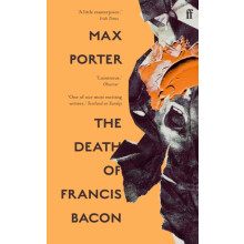 The Death of Francis Bacon by Max Author Porter Paperback Book