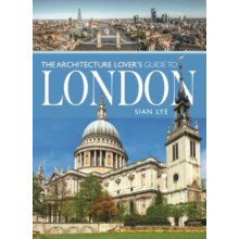 The Architecture Lover s Guide to London by Sian Lye Paperback Book