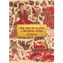 The Art of Cloth in Mughal India by Sylvia Houghteling Hardcover Book
