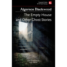The Empty House and Other Ghost Stories by Algernon Blackwood Paperbac