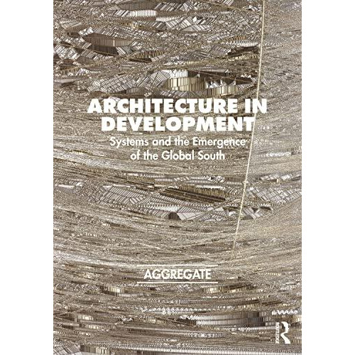 Architecture in Development by Edited by Aggregate Architectural Histo