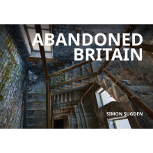 Abandoned Britain by Simon Sugden Paperback Book