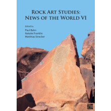 Rock Art Studies News of the World VI by Edited by Paul G Bahn Edited