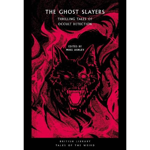 The Ghost Slayers by Edited by Mike Ashley Paperback Book