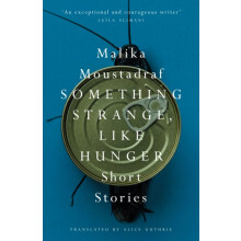 Something Strange Like Hunger by Malika Moustadraf Paperback Book