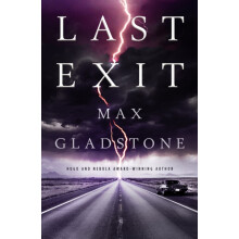 Last Exit by Max Gladstone Paperback Book