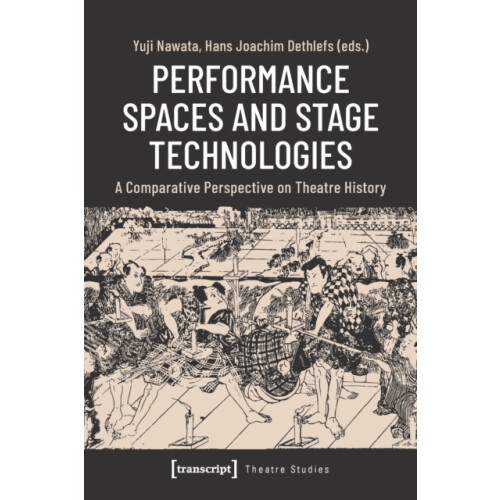 Performance Spaces and Stage Technologies by Edited by Yuji Nawata Edi