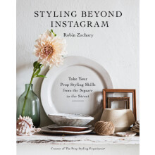 Styling Beyond Instagram by Robin Zachary Hardcover Book