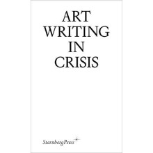 Art Writing in Crisis by Edited by Brad Haylock Edited by Megan Patty