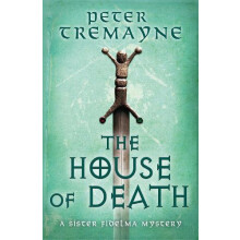 The House of Death Sister Fidelma Mysteries Book 32 by Peter Tremayne
