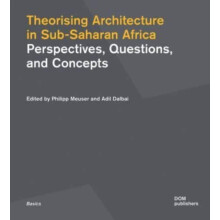 Theorising Architecturein SubSaharan Africa by Edited by Philipp Meuse