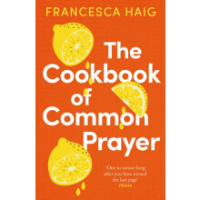 The Cookbook of Common Prayer by Francesca Haig Paperback Book