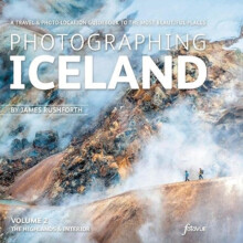 Photographing Iceland Volume 2 The Highlands and the Interior by James