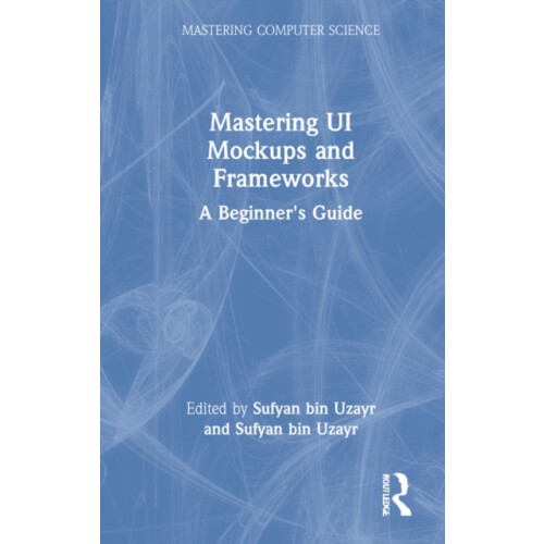 Mastering UI Mockups and Frameworks Hardcover Book