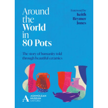 Around the World in 80 Pots by Ashmolean Museum Hardcover Book