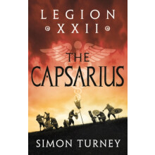 Legion XXII The Capsarius by Simon Turney Paperback Book