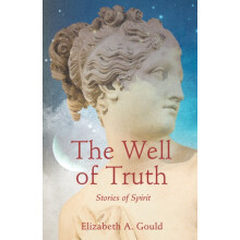 The Well of Truth by Elizabeth A. Gould Paperback Book