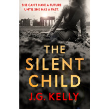 The Silent Child by J.G. Kelly Hardcover Book