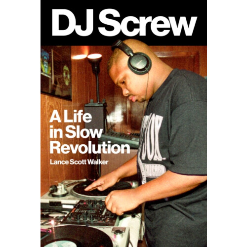DJ Screw by Lance Scott Walker Hardcover Book